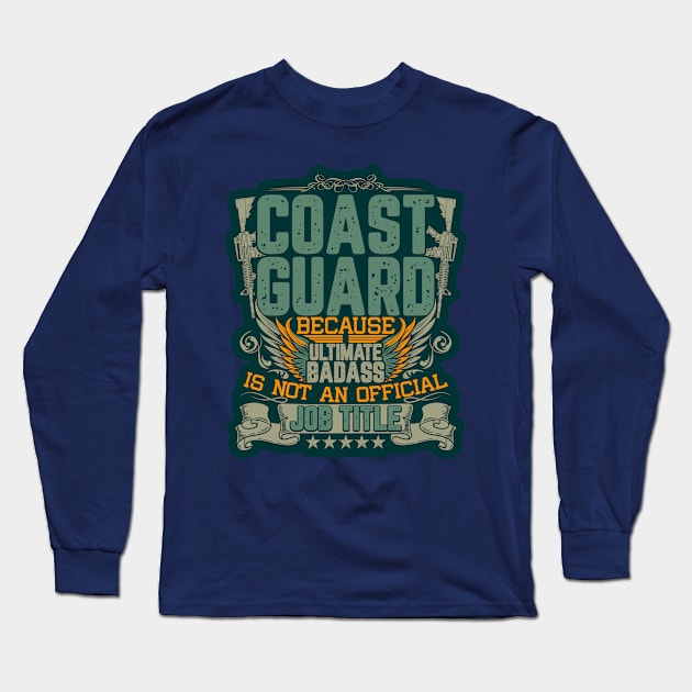 Coast Guard because badass is no job title Long Sleeve T-Shirt by BE MY GUEST MARKETING LLC